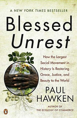  Blessed Unrest: How the Largest Social Movement in History Is Restoring Grace, Justice, and Beau Ty to the World