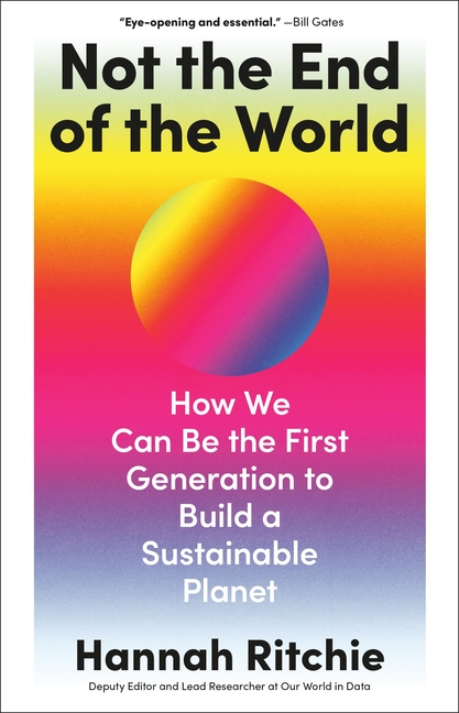  Not the End of the World: How We Can Be the First Generation to Build a Sustainable Planet