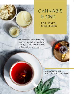 Cannabis and CBD for Health and Wellness: An Essential Guide for Using Nature's Medicine to Relieve 