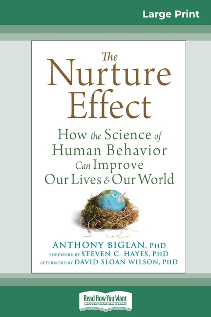 The Nurture Effect: How the Science of Human Behavior Can Improve Our Lives and Our World (16pt Large Print Edition)