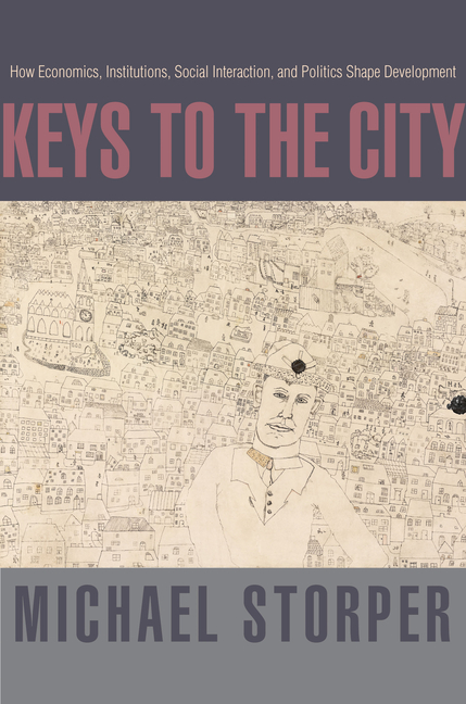  Keys to the City: How Economics, Institutions, Social Interaction, and Politics Shape Development