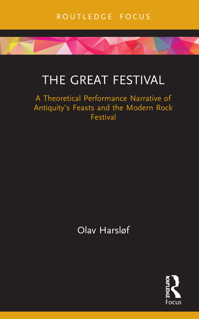 Great Festival: A Theoretical Performance Narrative of Antiquity's Feasts and the Modern Rock Festiv