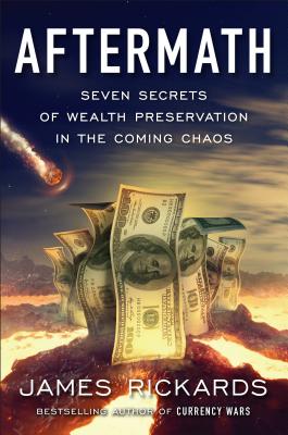Aftermath Seven Secrets of Wealth Preservation in the Coming Chaos