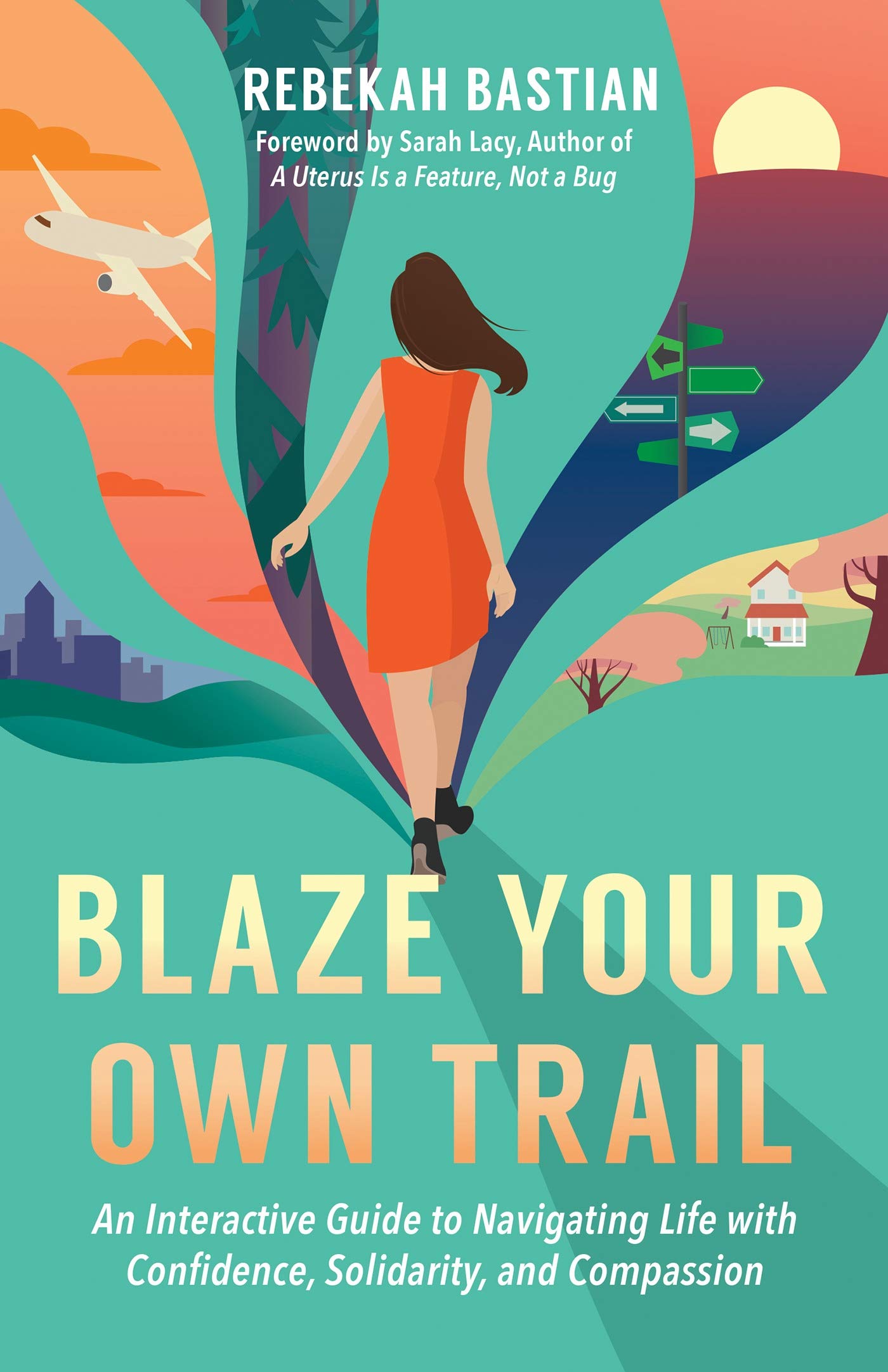 Blaze Your Own Trail: An Interactive Guide to Navigating Life with Confidence, Solidarity and Compassion