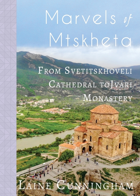  Marvels of Mtskheta: From Svetitskhoveli Cathedral to Jvari Monastery