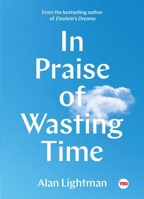  In Praise of Wasting Time