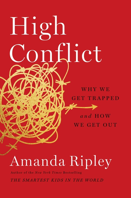  High Conflict: Why We Get Trapped and How We Get Out