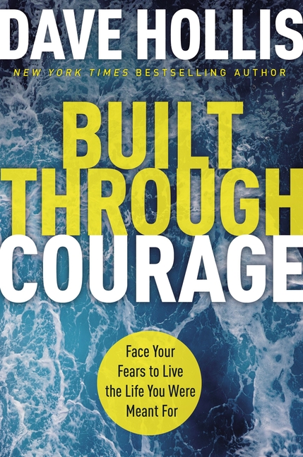 Built Through Courage: Face Your Fears to Live the Life You Were Meant for