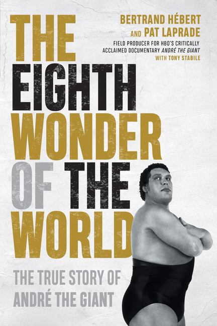 Eighth Wonder of the World: The True Story of André the Giant