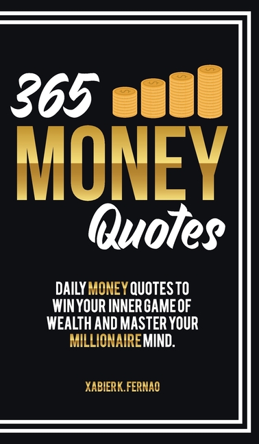 365 Money Quotes: Daily Money Quotes to Win Your Inner Game of Wealth and Master Your Millionaire Mi