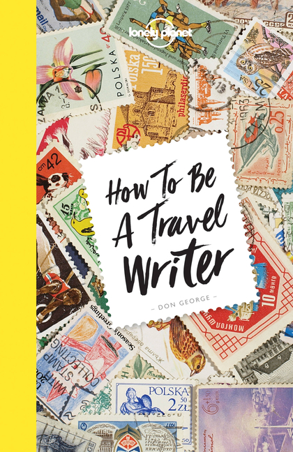  Lonely Planet How to Be a Travel Writer 4