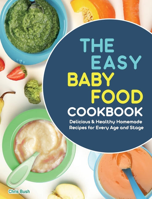 Buy The Easy Baby Food Cookbook: Delicious & Healthy Homemade Recipes