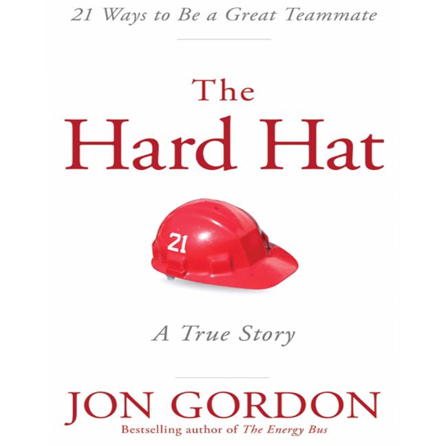  Hard Hat: 21 Ways to Be a Great Teammate