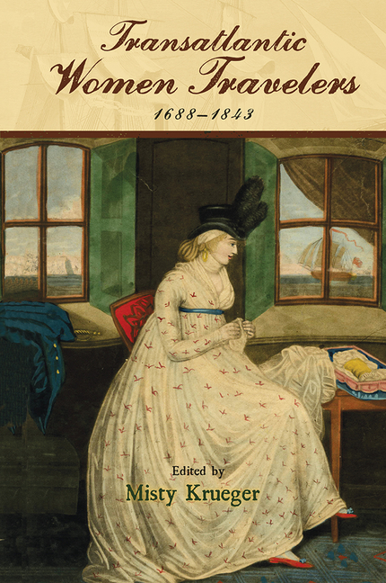  Transatlantic Women Travelers, 1688-1843