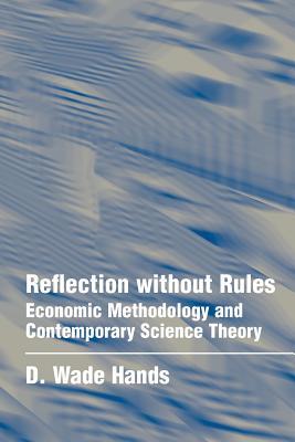 Reflection Without Rules: Economic Methodology and Contemporary Science Theory