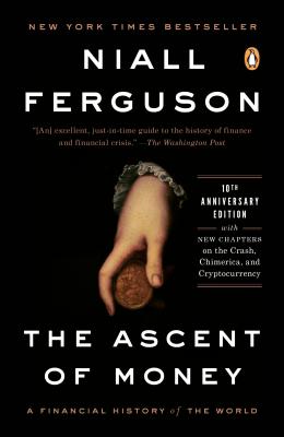 Ascent of Money: A Financial History of the World: 10th Anniversary Edition