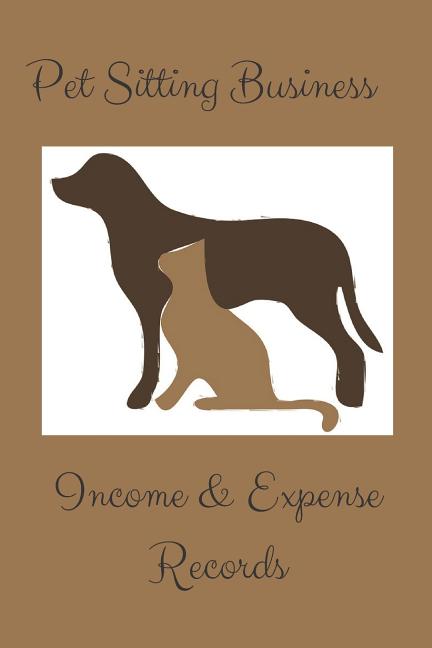 Pet Sitting Business: Income & Expense Tracker