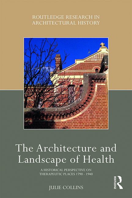 Architecture and Landscape of Health: A Historical Perspective on Therapeutic Places 1790-1940