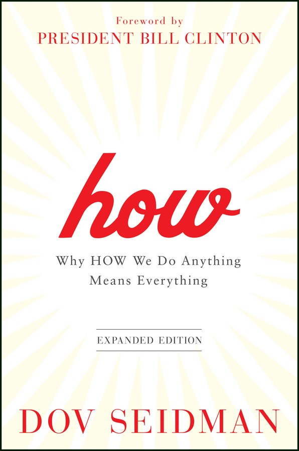 How: Why How We Do Anything Means Everything (Expanded)