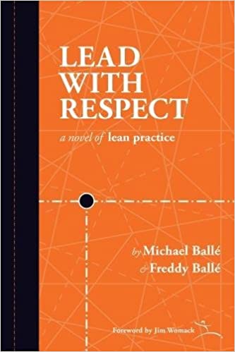 Lead With Respect A Novel of Lean Practice