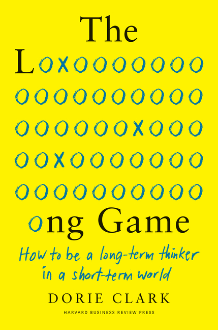 Long Game: How to Be a Long-Term Thinker in a Short-Term World