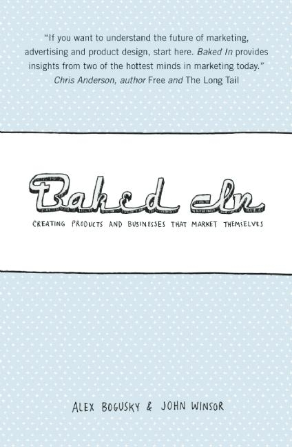  Baked in: Creating Products and Businesses That Market Themselves