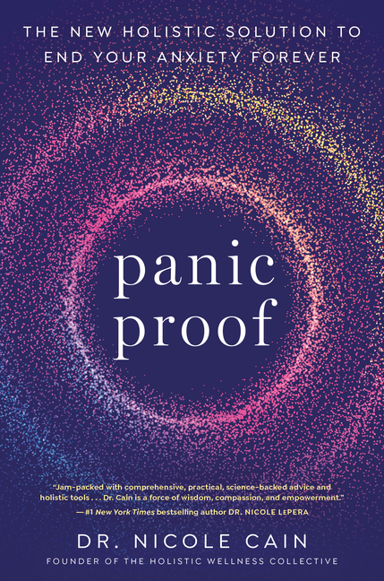  Panic Proof: The New Holistic Solution to End Your Anxiety Forever