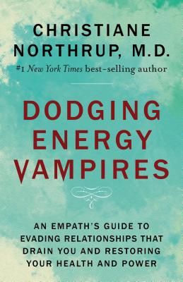Dodging Energy Vampires: An Empath's Guide to Evading Relationships That Drain You and Restoring You