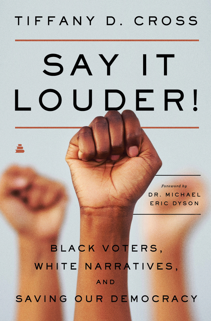 Say It Louder!: Black Voters, White Narratives, and Saving Our Democracy