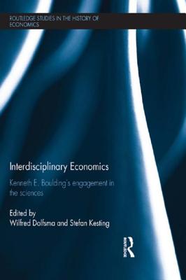 Interdisciplinary Economics: Kenneth E. Boulding's Engagement in the Sciences