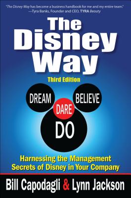 Disney Way: Harnessing the Management Secrets of Disney in Your Company, Third Edition