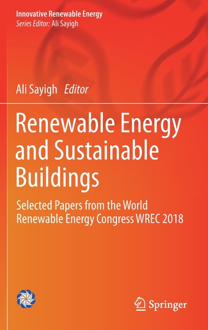 Renewable Energy and Sustainable Buildings: Selected Papers from the World Renewable Energy Congress