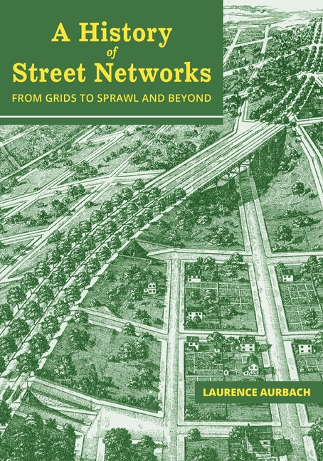 History of Street Networks: from Grids to Sprawl and Beyond