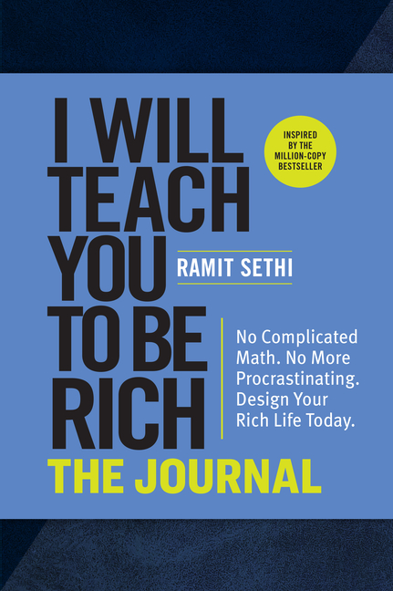 I Will Teach You to Be Rich: The Journal: No Complicated Math. No More Procrastinating. Design Your 