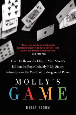 Molly's Game: The True Story of the 26-Year-Old Woman Behind the Most Exclusive, High-Stakes Undergr
