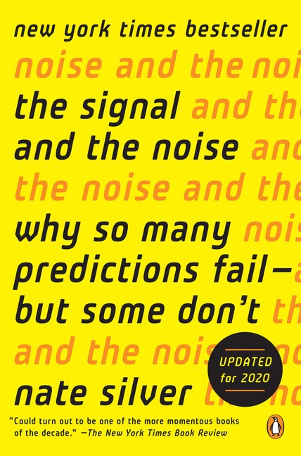 Signal and the Noise: Why So Many Predictions Fail--But Some Don't