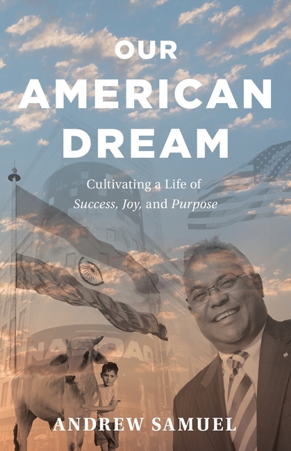 Our American Dream Cultivating a Life of Success, Joy, and Purpose
