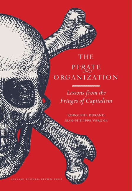 Pirate Organization: Lessons from the Fringes of Capitalism
