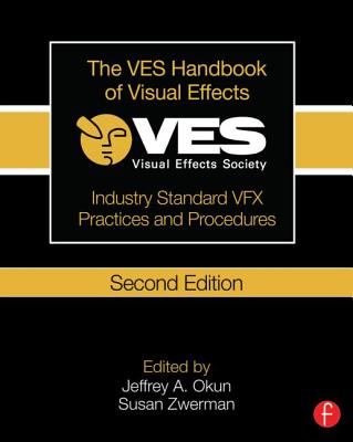 Ves Handbook of Visual Effects: Industry Standard Vfx Practices and Procedures