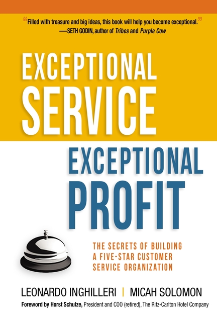  Exceptional Service, Exceptional Profit: The Secrets of Building a Five-Star Customer Service Organization