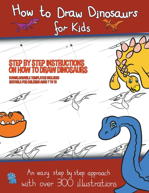  How to Draw Dinosaurs for Kids (Step by step instructions on how to draw 38 dinosaurs)