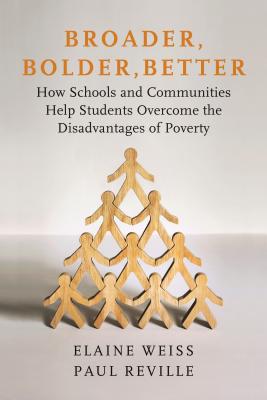 Broader, Bolder, Better: How Schools and Communities Help Students Overcome the Disadvantages of Pov