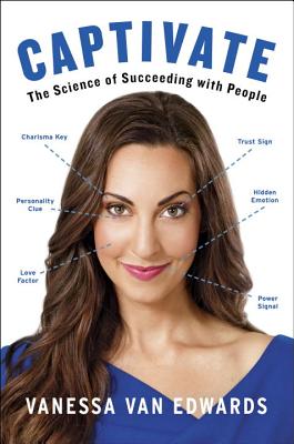  Captivate: The Science of Succeeding with People