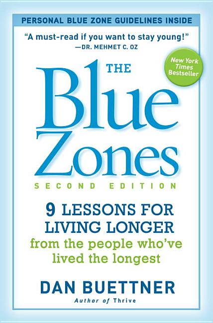 Blue Zones: 9 Lessons for Living Longer from the People Who've Lived the Longest