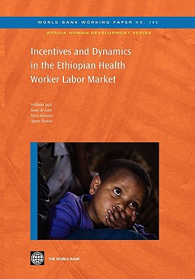  Incentives and Dynamics in the Ethiopian Health Worker Labor Market: Volume 192