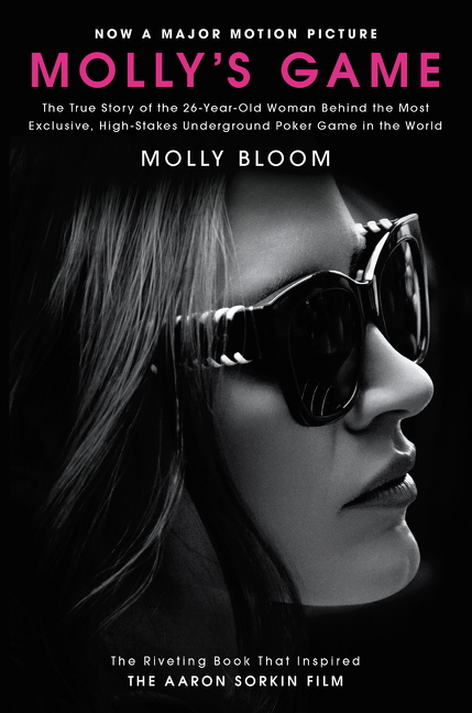 Molly's Game [Movie Tie-In]: The True Story of the 26-Year-Old Woman Behind the Most Exclusive, High
