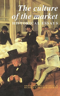 Culture of the Market: Historical Essays (Revised)