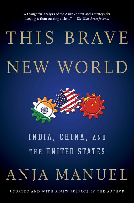 This Brave New World: India, China, and the United States