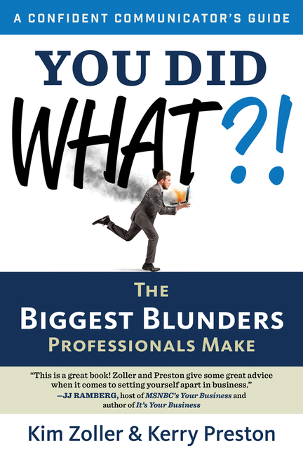  You Did What?!: The Biggest Blunders Professionals Make