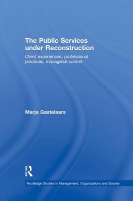 The Public Services under Reconstruction: Client experiences, professional practices, managerial control